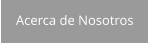 Acerca de Nosotros